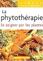 La phytoth&eacute;rapie : Se soigner par les plantes