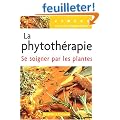 La phytoth�rapie : Se soigner par les plantes