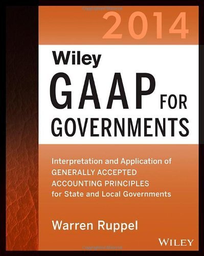 Wiley GAAP for Governments 2014: Interpretation and Application of Generally Accepted Accounting Principles for State and Local Governments (Wiley ... of GAAP for State & Local Governments) 9th edition by Ruppel, Warren (2014) Paperback