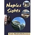 Naples Sights 2011: a travel guide to the top 25 attractions in Naples, Campania, Italy (Mobi Sights)