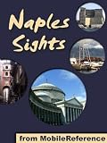 Naples Sights 2011: a travel guide to the top 25 attractions in Naples, Campania, Italy (Mobi Sights)
