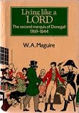 Review Irish Books & Media  / Living Like a Lord: The Second Marquis of Donegall, 1769-1844 (Explorations in Irish History)