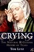 Crying: The Natural and Cultural History of Tears