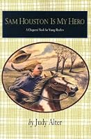 Sam Houston Is My Hero (Chaparral Book for Young Readers,)