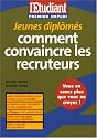 Jeunes dipl&ocirc;m&eacute;s comment convaincre les recruteurs