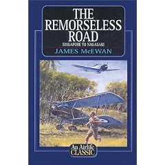 The Remorseless Road: Singapore to Nagasaki (Airlife Classics)