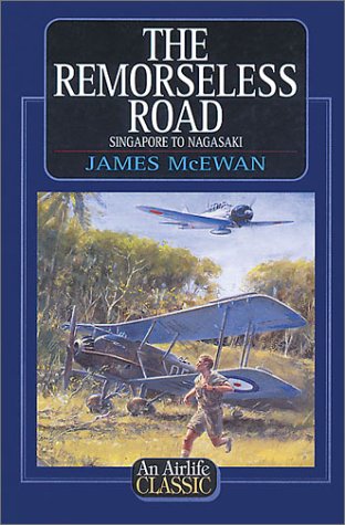 The Remorseless Road: Singapore to Nagasaki (Airlife Classics) under The Books Store
