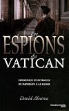Les espions du Vatican : Espionnage et intrigues de Napol�on � la Shoah