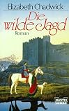 Die wilde Jagd - Roman. - Elizabeth Chadwick