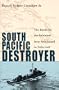 South Pacific Destroyer: The Battle for the Solomons from Savo Island to the Vella Gulf