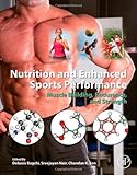 Nutrition and enhanced sports performance : muscle building, endurance, and strength