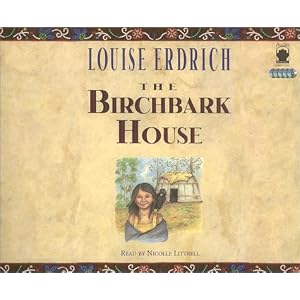 The Birchbark House by Louise Erdrich and Nicolle Littrell