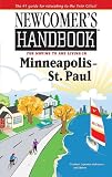 Newcomer s Handbook for Moving to and Living in Minneapolis - St. Paul (Newcomer s Handbooks)