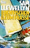 Den Fischen zum Frasse - Sam Llewellyn