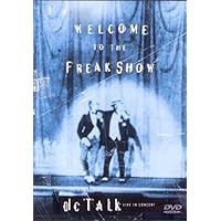 DC Talk: Welcome to the Freak Show