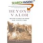 Beyond Valor: World War II's Ranger and Airborne Veterans Reveal the Heart of Combat