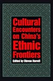 Cultural Encounters on Chinas Ethnic Frontiers (Studies on Ethnic Groups in China)
