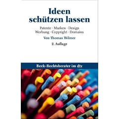 Ideen sch�tzen lassen: Patente, Marken, Design, Werbung, Copyright, Domains