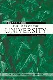 The Uses of the University: 5th Edition (The Godkin Lectures on the Essentials of Free Government and the Duties of the Citizen)