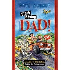 Stark Raving Dad!: A Fairly Functional Guide to Fatherhood