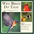 Why Birds Do That: 40 Distinctive Bird Behaviors Explained & Photographed