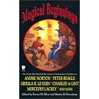 Click here to buy Magical Beginnings by  Andre Norton, Charles De Lint, Megan Lindholm, and Ellen Kushner.