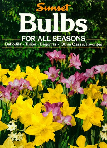 Bulbs: For All Seasons (Sunset Gardening)