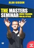 The Masters Seminar - Alan Gibson - Cross Training For All Styles [DVD]
