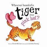 Who ever heard of a tiger in a pink hat?
