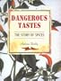 Dangerous Tastes: The Story of Spices (California Studies in Food and Culture)