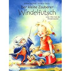 Der kleine Zauberer Windelfutsch. Oder Wie man die Windel loswird, m. kleiner Stabpuppe.