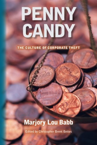 PENNY CANDY: The Culture of Corporate Theft