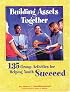 Building Assets Together: 135 Group Activities for Helping Youth Succeed