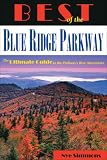Best of the Blue Ridge Parkway: The Ultimate Guide to the Parkway\'s Best Attractions