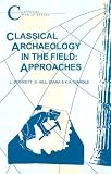 Classical Archaeology in the Field: Approaches (Classical World)