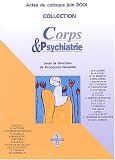 Corps & psychiatrie : Actes du colloque, 15 et 16 juin 2001