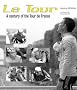 Le Tour: A Century of the Tour de France Le Tour: A Century of the Tour de France