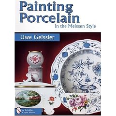 Painting Porcelain in the Meissen Style (Schiffer Craft Book)