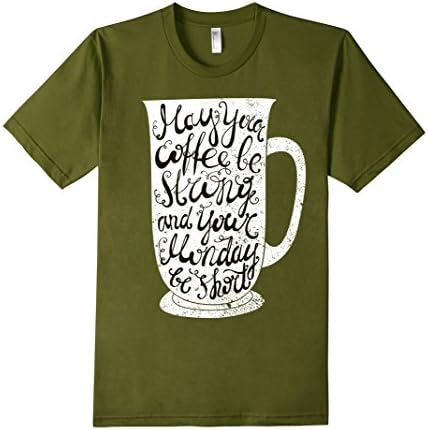 Men's May Your Coffee Be Strong &amp; Your Monday Short Tshirt Medium Olive