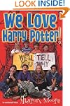 We Love Harry Potter!: We'll Tell You...