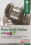 Fare Soldi Online con Ebay (Italian Edition)