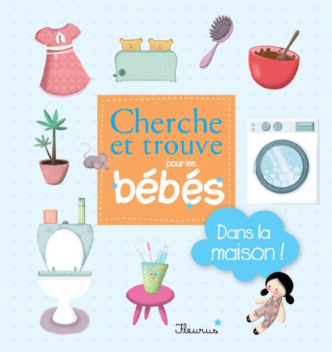Dans la maison ! (Cherche et trouve pour les bébés) (French Edition)
