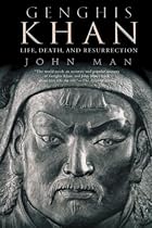 Genghis Khan: Life, Death, and Resurrection Genghis Khan: Life, Death, and Resurrection