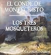 Alejandro Dumas: El Conde de Montecristo. Los Tres Mosqueteros.