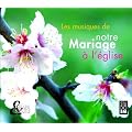 Les Musiques de Notre Mariage � l'Eglise