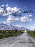 A Back Road Travelers Alaska