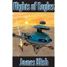 Flights of Eagles (NESFA's Choice) by James Blish, James Mann, and John Berkey