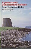 A guide to early Celtic remains in Britain