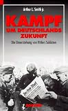 Produkt-Bild: Kampf um Deutschlands Zukunft. Die Umerziehung von Hitlers Soldaten