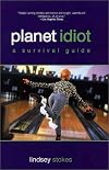 Planet Idiot: A Survival Guide